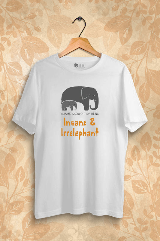 Stop Being Irrelephant TShirt | Elephant TShirt | Animal Series